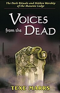 Voices from the Dead: The Dark Rituals and Hidden Worship of the Masonic Lodge (Paperback)