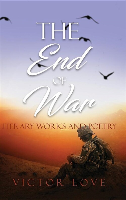 The End of War: Literary Works and Poetry (Hardcover)