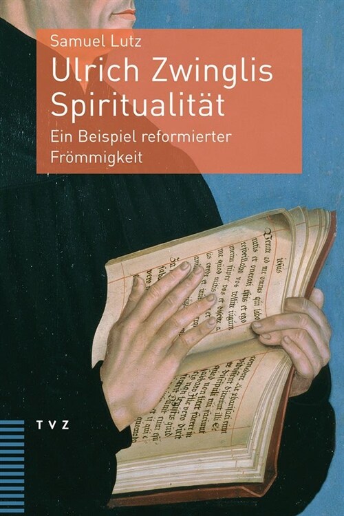 Ulrich Zwinglis Spiritualitat: Ein Beispiel Reformierter Frommigkeit (Paperback)