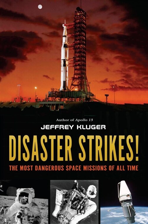 Disaster Strikes!: The Most Dangerous Space Missions of All Time (Hardcover)
