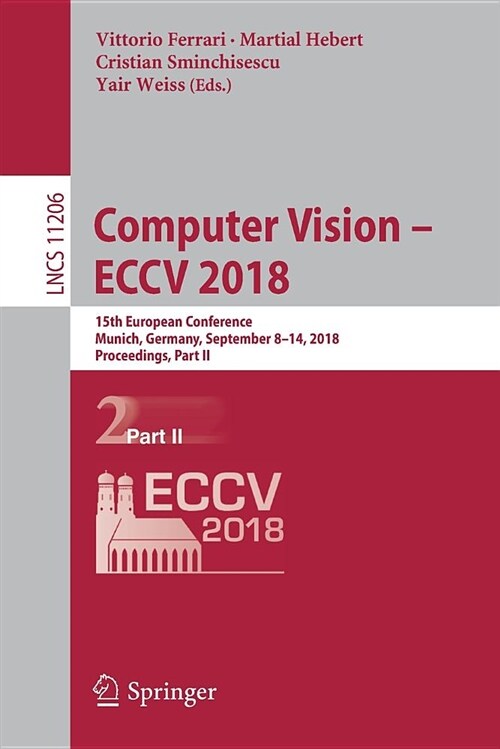 Computer Vision - Eccv 2018: 15th European Conference, Munich, Germany, September 8-14, 2018, Proceedings, Part II (Paperback, 2018)
