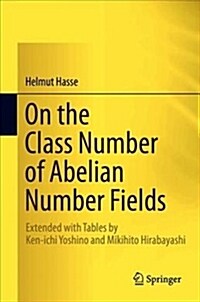 On the Class Number of Abelian Number Fields: Extended with Tables by Ken-Ichi Yoshino and Mikihito Hirabayashi (Hardcover, 2019)