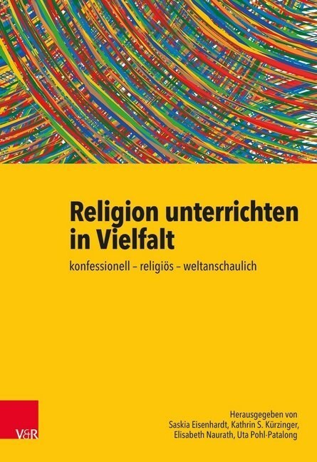 Religion Unterrichten in Vielfalt: Konfessionell - Religios - Weltanschaulich. Ein Handbuch (Paperback)