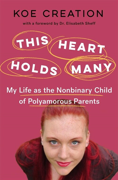 This Heart Holds Many: My Life as the Nonbinary Millennial Child of a Polyamorous Family (Paperback, None)