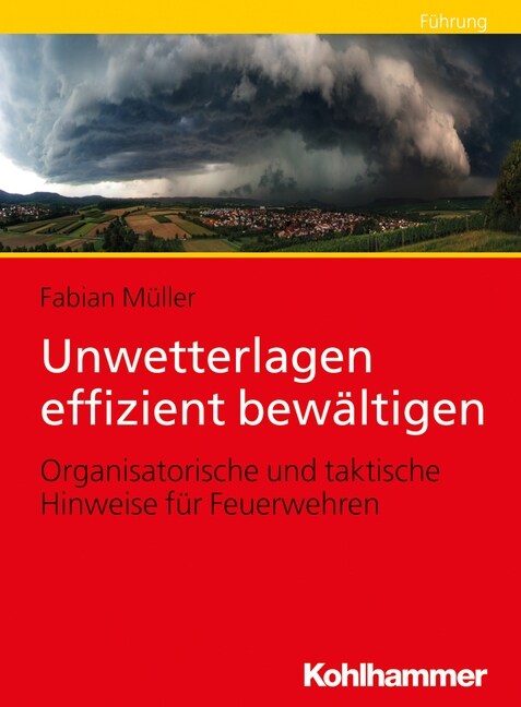 Unwetterlagen Effizient Bewaltigen: Organisatorische Und Taktische Hinweise Fur Feuerwehren (Paperback)