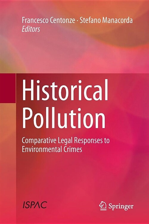 Historical Pollution: Comparative Legal Responses to Environmental Crimes (Paperback)