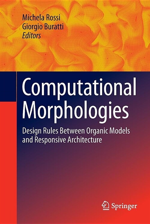 Computational Morphologies: Design Rules Between Organic Models and Responsive Architecture (Paperback)