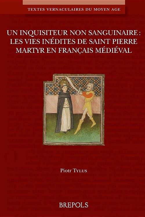 Un Inquisiteur Non Sanguinaire: Les Vies Inedites de Saint Pierre Martyr En Francais Medieval (Paperback)