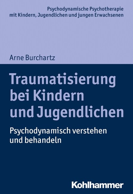 Traumatisierung Bei Kindern Und Jugendlichen: Psychodynamisch Verstehen Und Behandeln (Paperback)