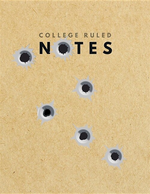 College Ruled Notes: Bullet Holes Brown Paper Soft Cover - Large (8.5 X 11 Inches) Letter Size - 120 Pages - Lined with Margins (Narrow) Re (Paperback)