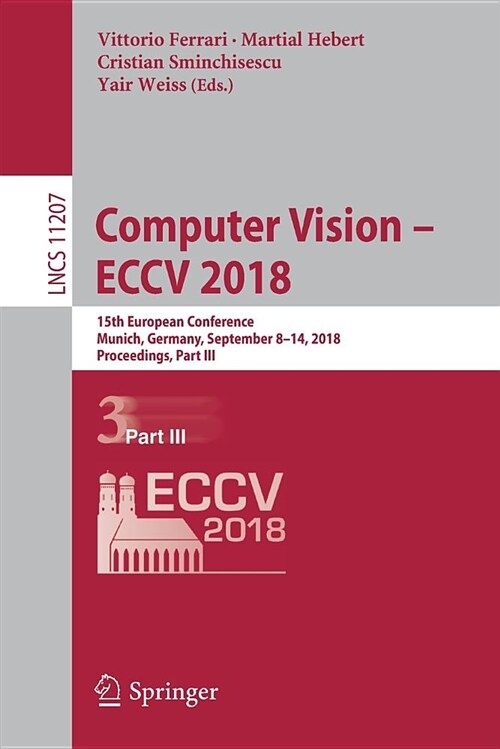 Computer Vision - Eccv 2018: 15th European Conference, Munich, Germany, September 8-14, 2018, Proceedings, Part III (Paperback, 2018)