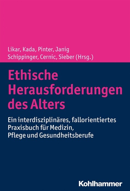 Ethische Herausforderungen Des Alters: Ein Interdisziplinares, Fallorientiertes Praxisbuch Fur Medizin, Pflege Und Gesundheitsberufe (Hardcover)