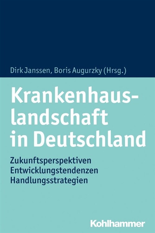 Krankenhauslandschaft in Deutschland: Zukunftsperspektiven - Entwicklungstendenzen - Handlungsstrategien (Paperback)