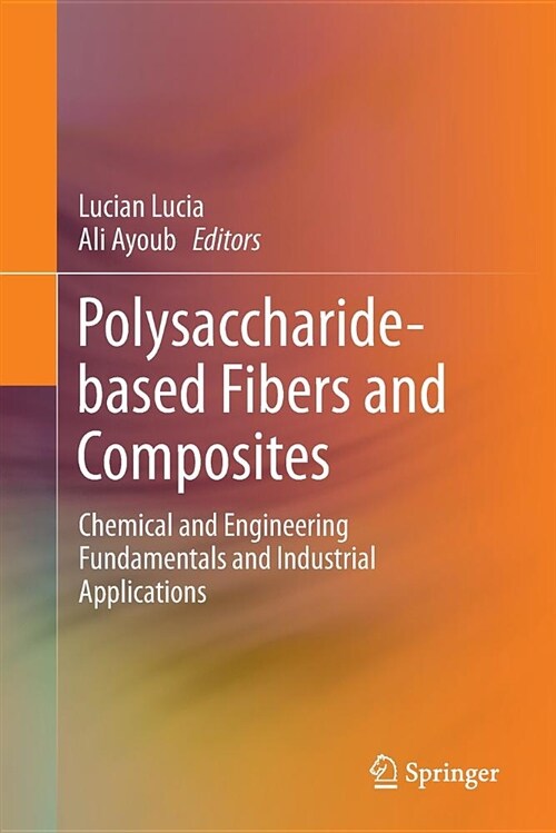 Polysaccharide-Based Fibers and Composites: Chemical and Engineering Fundamentals and Industrial Applications (Paperback)