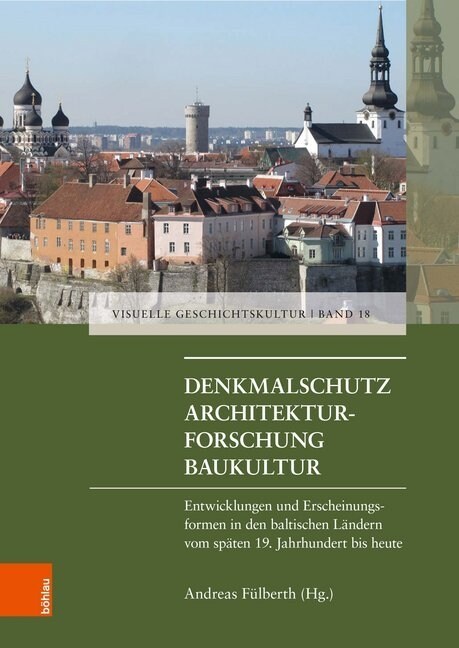 Denkmalschutz - Architekturforschung - Baukultur: Entwicklungen Und Erscheinungsfromen in Den Baltischen Landern Vom Spaten 19. Jahrhundert Bis Heute (Hardcover)