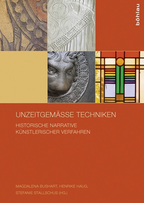 Unzeitgemasse Techniken: Historische Narrative Kunstlerischer Verfahren (Paperback)