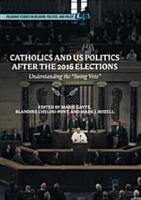 Catholics and Us Politics After the 2016 Elections: Understanding the Swing Vote (Paperback, Softcover Repri)