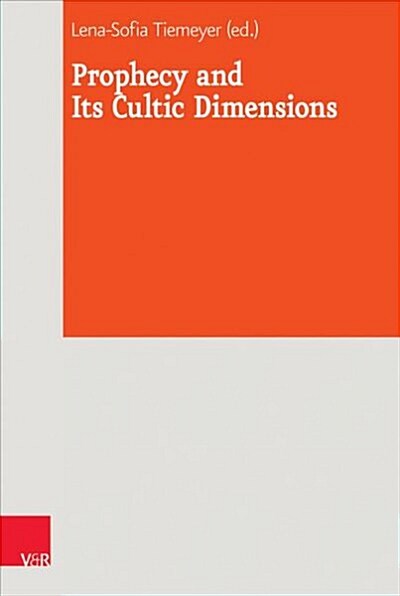 Prophecy and Its Cultic Dimensions (Hardcover)