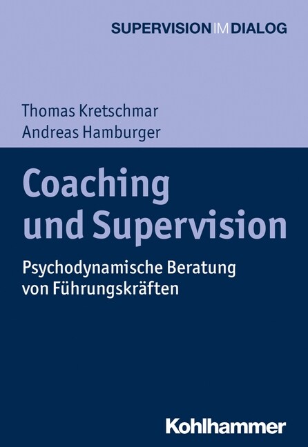 Coaching Und Supervision: Psychodynamische Beratung Von Fuhrungskraften (Paperback)