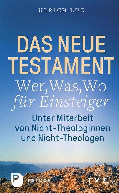 Das Neue Testament - Wer, Was, Wo Fur Einsteiger: Unter Mitarbeit Von Nicht-Theologinnen Und Nicht-Theologen (Paperback)