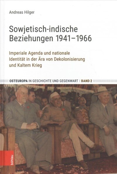 Sowjetisch-Indische Beziehungen 1941-1966: Imperiale Agenda Und Nationale Identitat in Der Ara Von Dekolonisierung Und Kaltem Krieg (Hardcover)