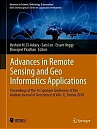 Advances in Remote Sensing and Geo Informatics Applications: Proceedings of the 1st Springer Conference of the Arabian Journal of Geosciences (Cajg-1) (Hardcover, 2019)