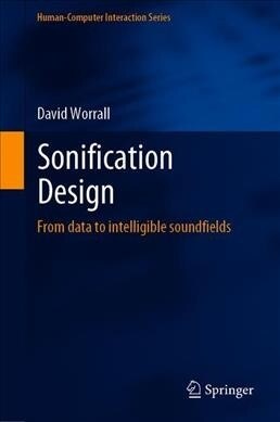 Sonification Design: From Data to Intelligible Soundfields (Hardcover, 2019)