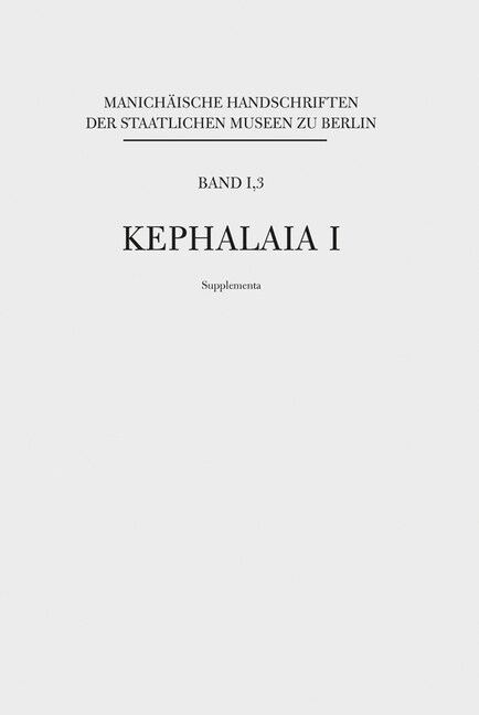 Manichaische Handschriften, Bd. 1,3: Kephalaia I, Supplementa (Hardcover)