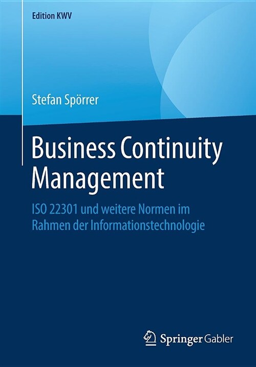 Business Continuity Management: ISO 22301 Und Weitere Normen Im Rahmen Der Informationstechnologie (Paperback, 1. Aufl. 2014)