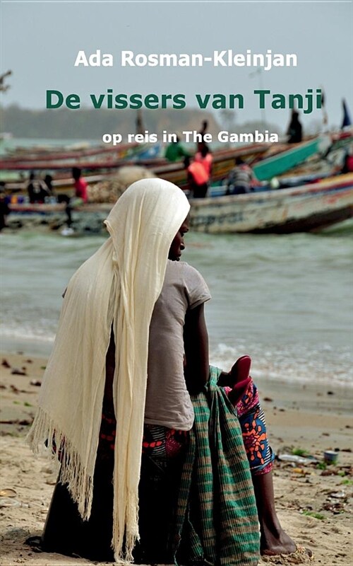 De vissers van Tanji: op reis in The Gambia (Paperback)