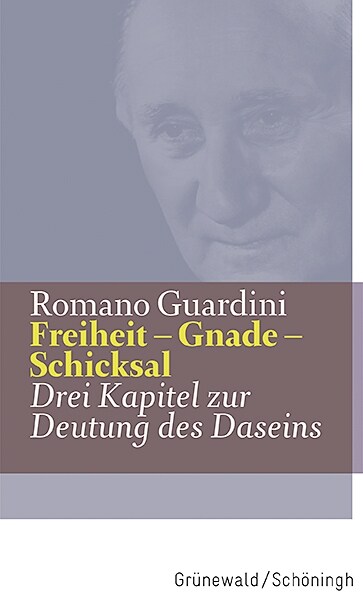Freiheit - Gnade - Schicksal: Drei Kapitel Zur Deutung Des Daseins (Hardcover)