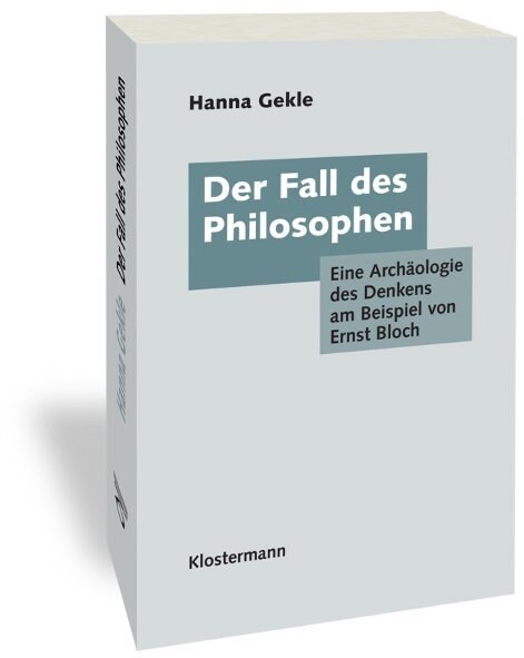 Der Fall Des Philosophen: Eine Archaologie Des Denkens Am Beispiel Von Ernst Bloch (Paperback)