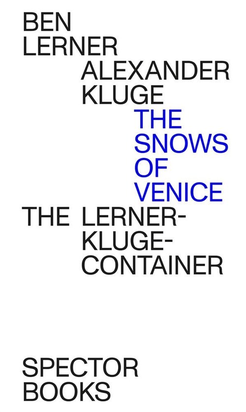 Ben Lerner & Alexander Kluge: The Snows of Venice (Hardcover)