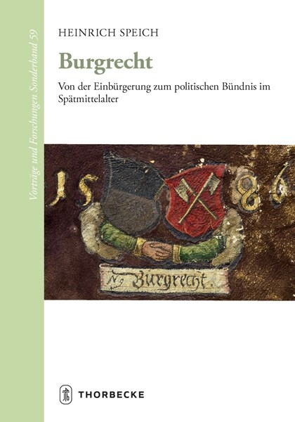 Burgrecht: Von Der Einburgerung Zum Politischen Bundnis Im Spatmittelalter (Hardcover)