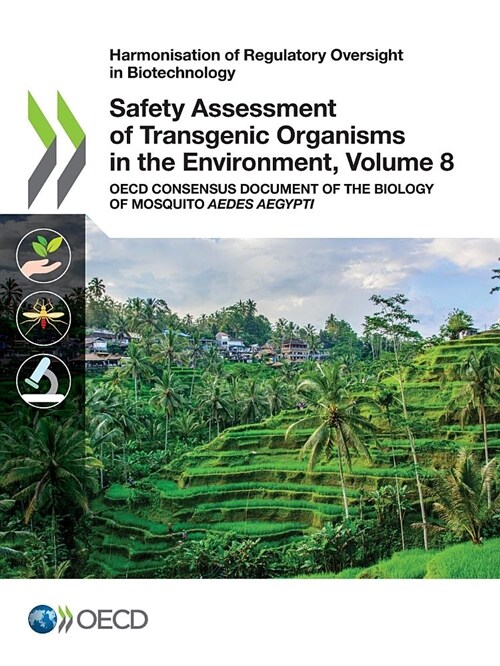 Harmonisation of Regulatory Oversight in Biotechnology Safety Assessment of Transgenic Organisms in the Environment, Volume 8: OECD Consensus Document (Paperback)