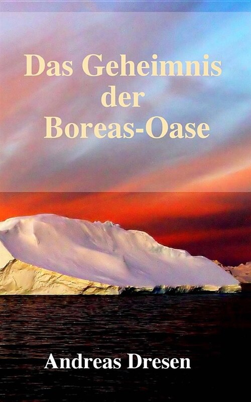 Das Geheimnis Der Boreas-Oase: Ein Mystery-Thriller (Paperback)