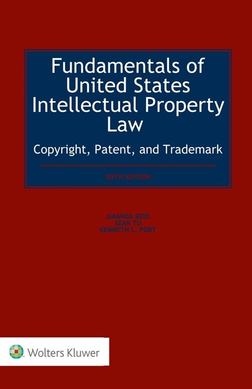 Fundamentals of United States Intellectual Property Law Copyright, Patent, and Trademark (Hardcover, 6)