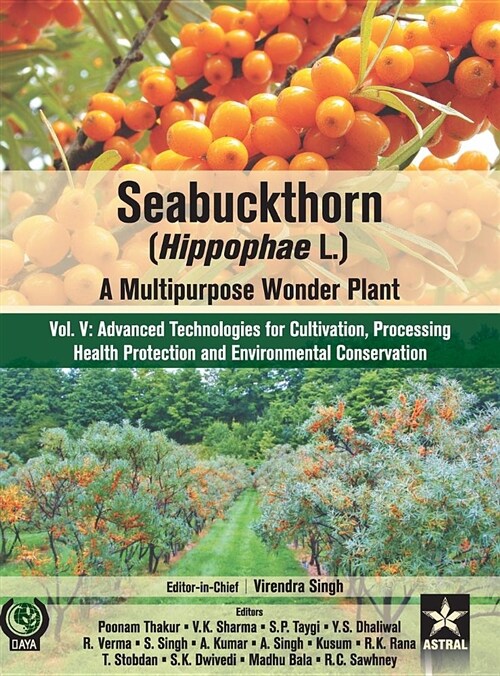 Seabuckthorn (Hippophae L.): A Multipurpose Wonder Plant Vol 5: Advanced Technologies for Cultivation, Processing Health Protection and Environment (Hardcover)