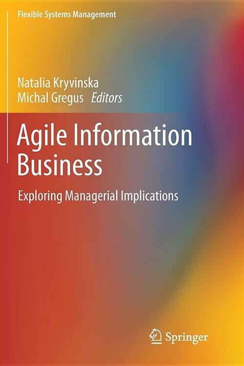 Agile Information Business: Exploring Managerial Implications (Paperback)