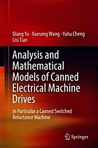 Analysis and Mathematical Models of Canned Electrical Machine Drives: In Particular a Canned Switched Reluctance Machine (Hardcover, 2019)