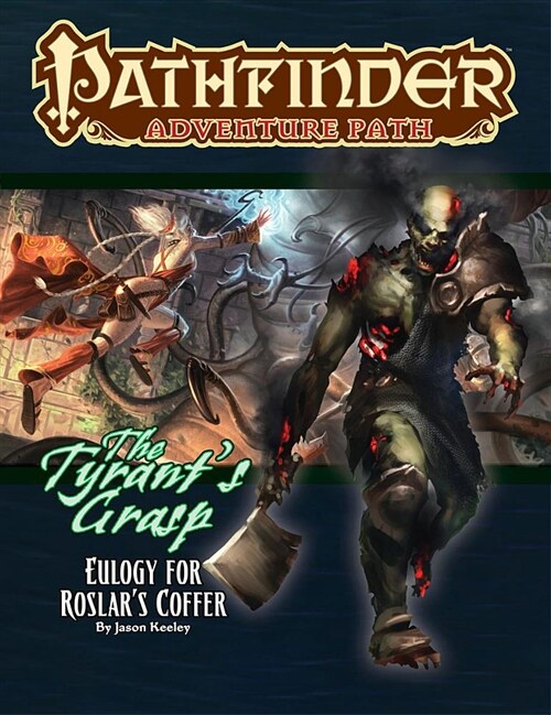 Pathfinder Adventure Path: Eulogy for Roslar’s Coffer (Tyrant’s Grasp 2 of 6) (Paperback)