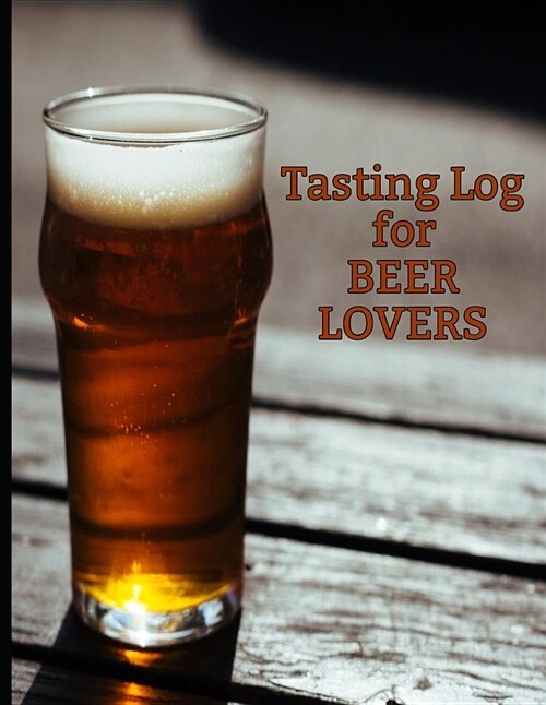 Tasting Log for Beer Lovers: Keep Track of Your Favorite Craft Brews (Paperback)