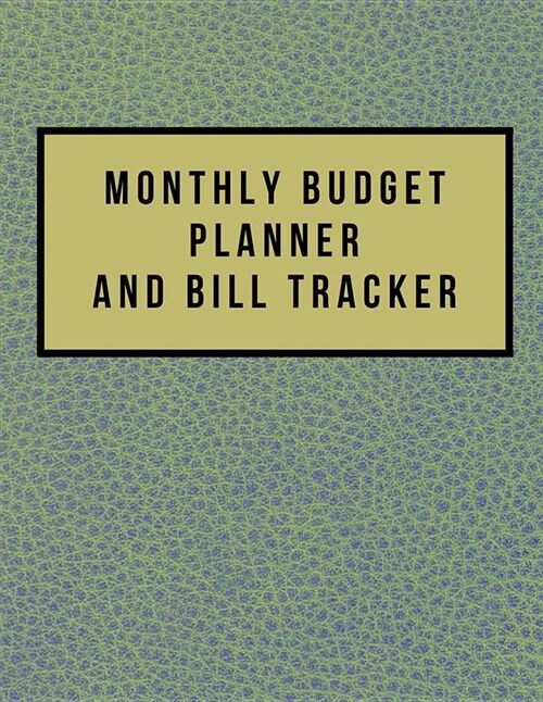 Monthly Budget Planner and Bill Tracker: Simple Green Design Monthly & Weekly Financial Budget Planner Expense Tracker Bill Organizer Journal Notebook (Paperback)