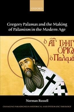 Gregory Palamas and the Making of Palamism in the Modern Age (Hardcover)