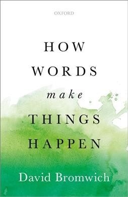 How Words Make Things Happen (Hardcover)