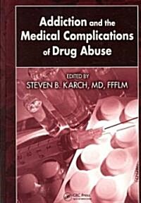 Addiction and the Medical Complications of Drug Abuse (Hardcover)