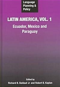 Language Planning and Policy in Latin America, Vol. 1: Ecuador, Mexico and Paraguay (Hardcover)