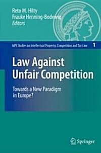 Law Against Unfair Competition: Towards a New Paradigm in Europe? (Hardcover)