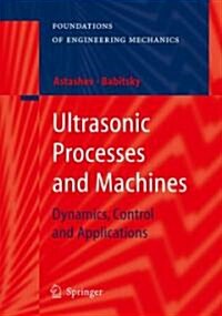 Ultrasonic Processes and Machines: Dynamics, Control and Applications (Hardcover)