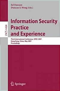 Information Security Practice and Experience: Third International Conference, Ispec 2007, Hong Kong, China, May 7-9, 2007, Proceedings (Paperback, 2007)